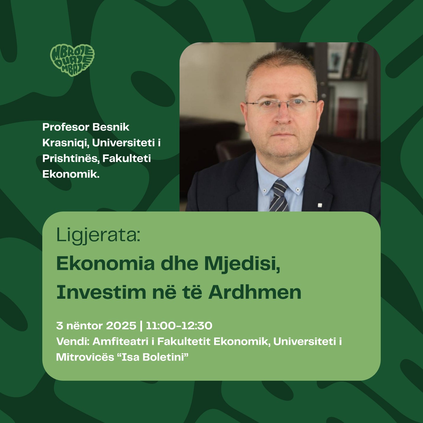 Ftesë Për Studentë: – Ligjëratë “Ekonomia Dhe Mjedisi, Investim Në Të Ardhmen” Me Prof.dr. Besnik Krasniqi